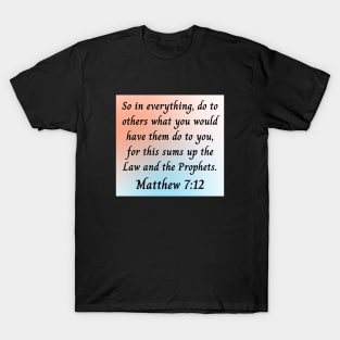 Bible Verse Matthew 7:12 T-Shirt